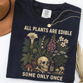 Plants Edible Some Only Once Comfort Colors Gardening Tee Dark Botanical Gothic Plant Lover
