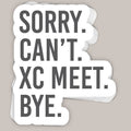 Sorry Can't Xc Meet Bye Decal