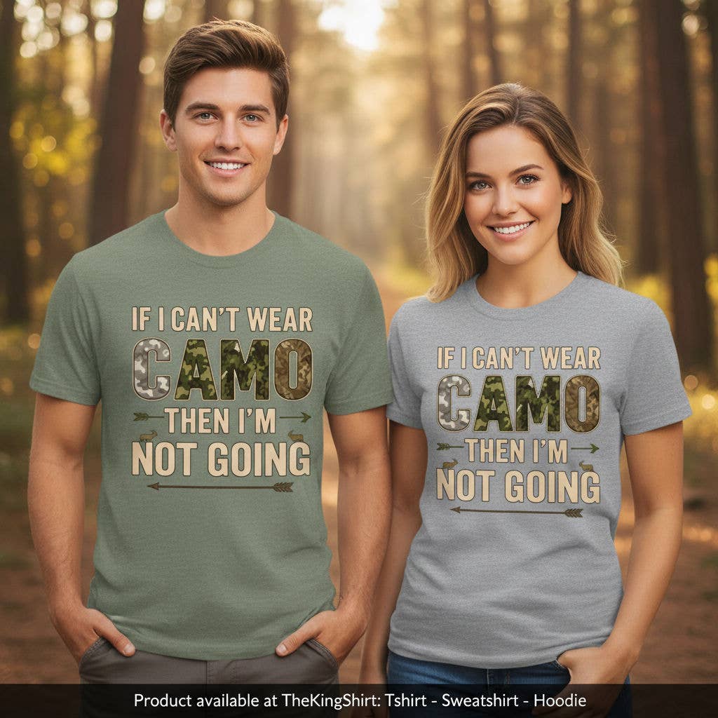 If I Can't Wear Camo I'm Not Going Hunting Shirt