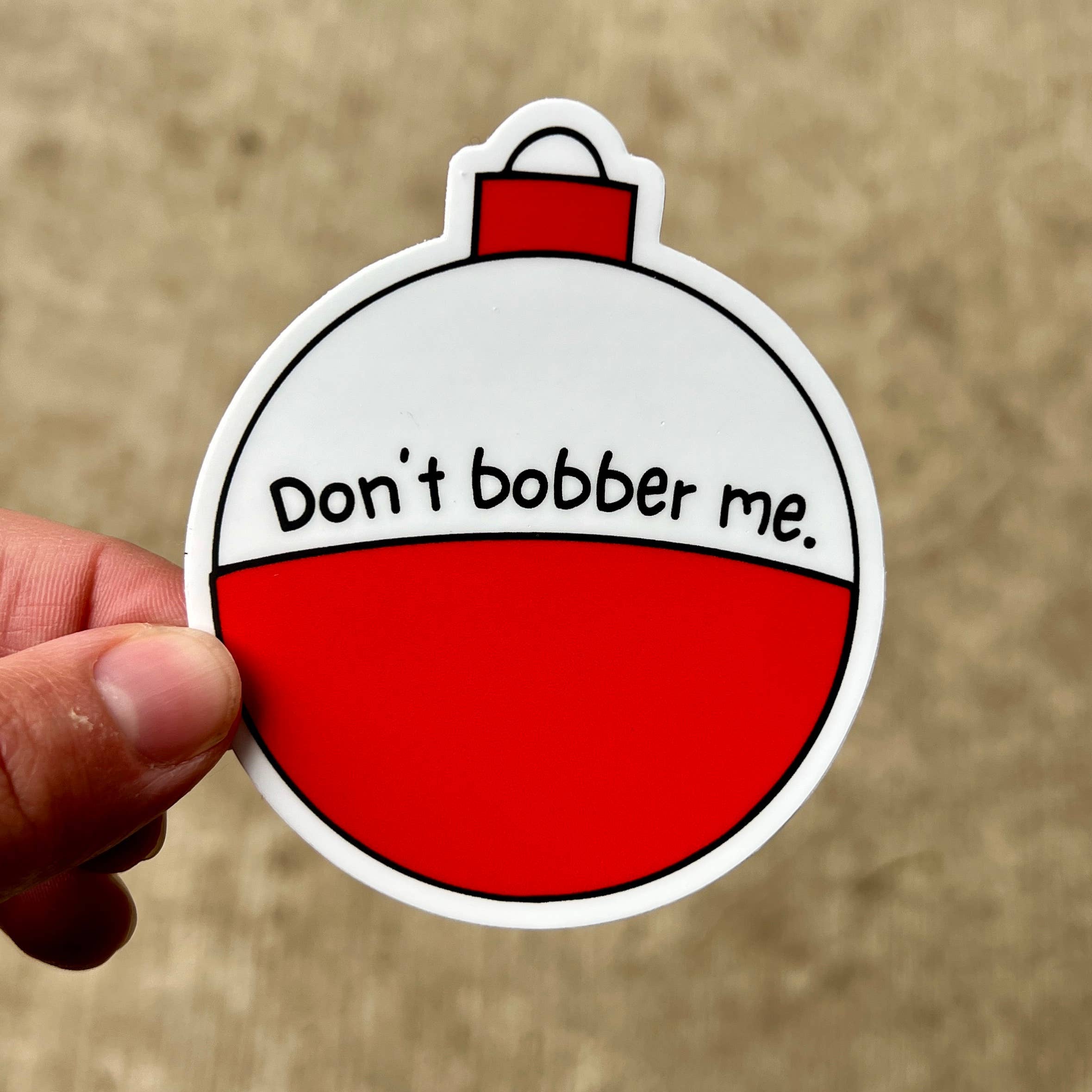 Don't Bobber Me Sticker | Funny Fishing Decal For Angler 84