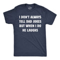 I Dont Always Tell Dad Jokes But When I Do He Laughs Men's T Shirt