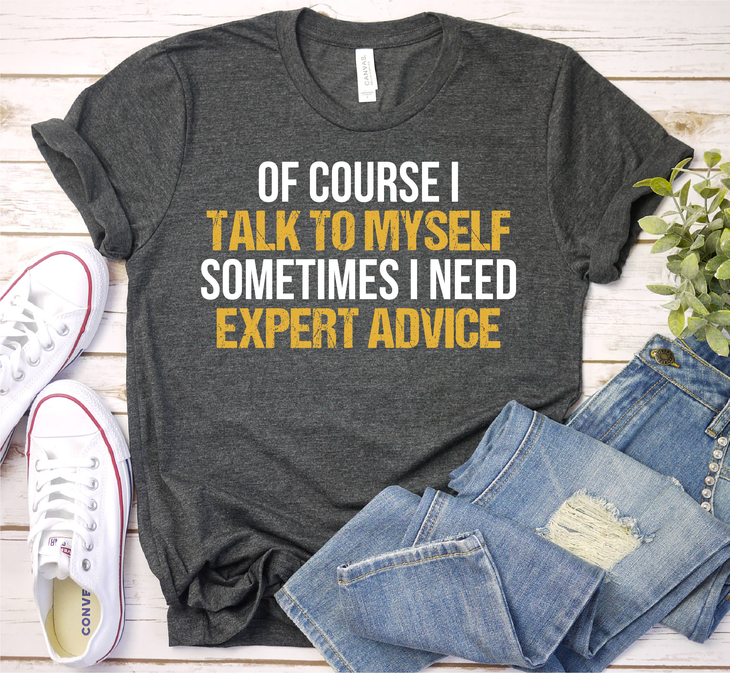 Funny Mens Shirt - of Course I Talk To Myself Sarcastic Tee