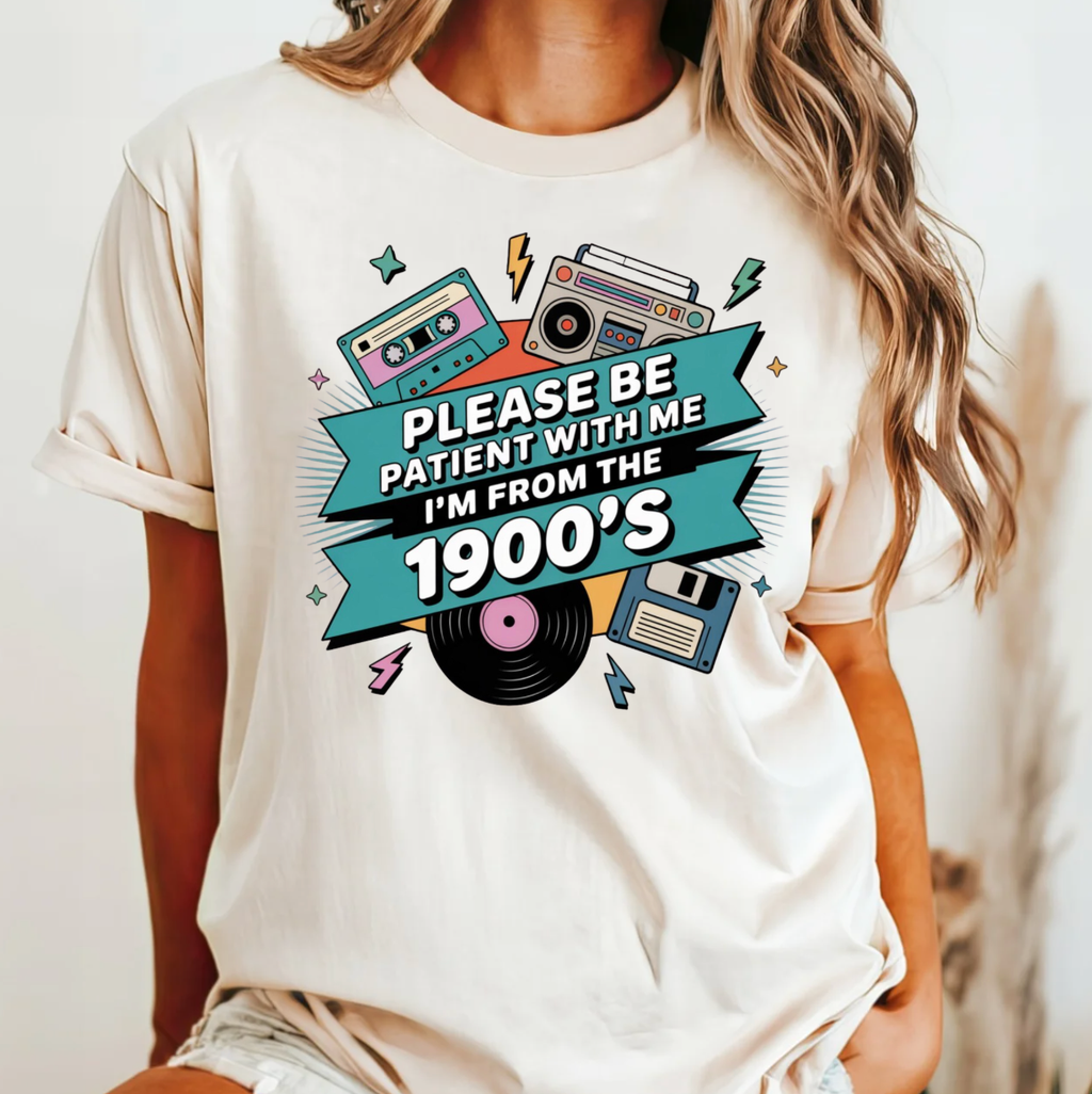 Please Be Patient with Me, I'm from the 1900's Tee Unisex