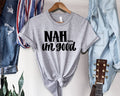 Nah I'm Good T-Shirt