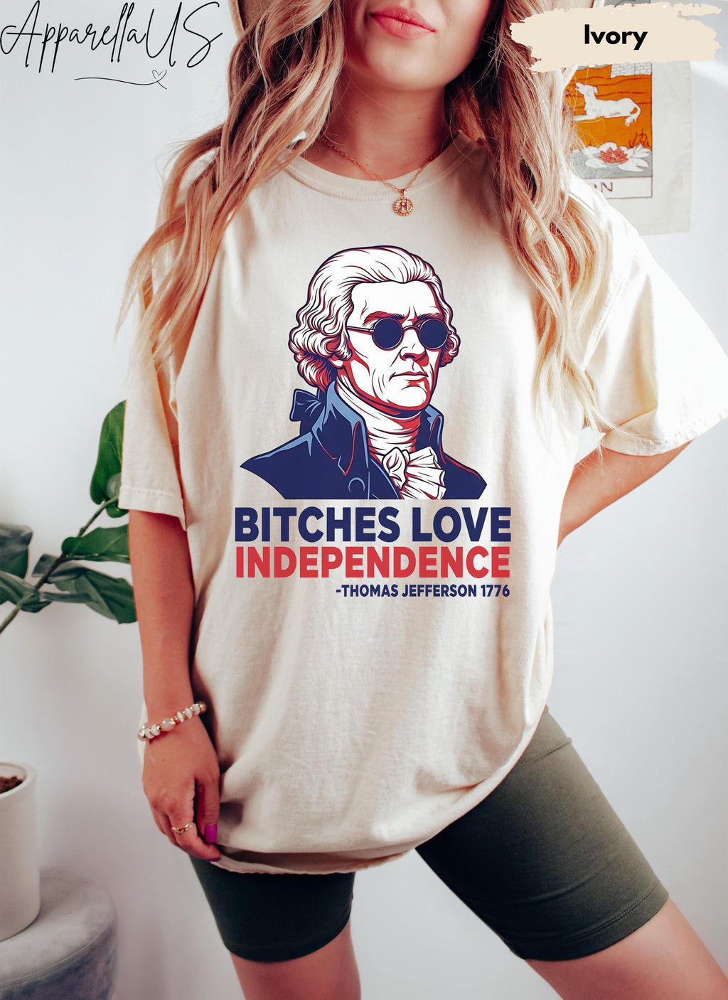 Comfort Colors Bitches Love Independence Independence Day 4th July 4th July Thomas Jefferson
