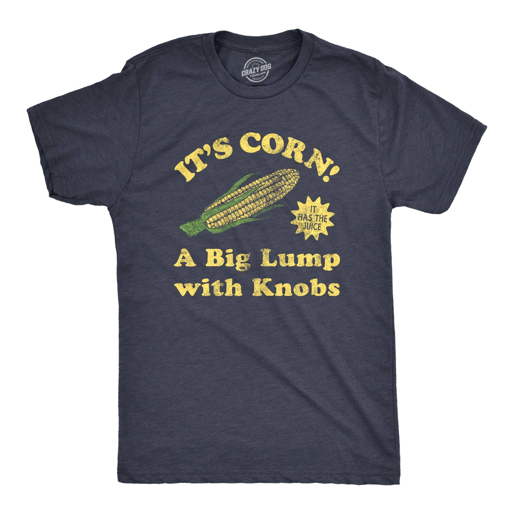 Its Corn A Big Lump with Knobs Men's T Shirt