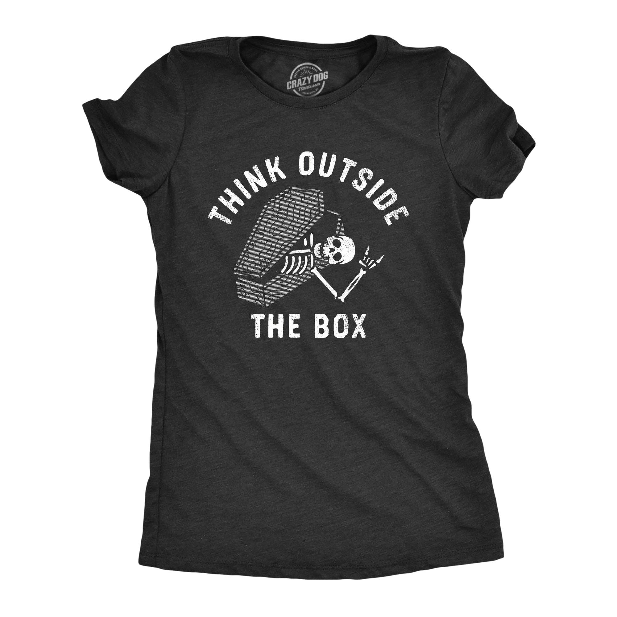 Think Outside the Box Coffin Women's T Shirt