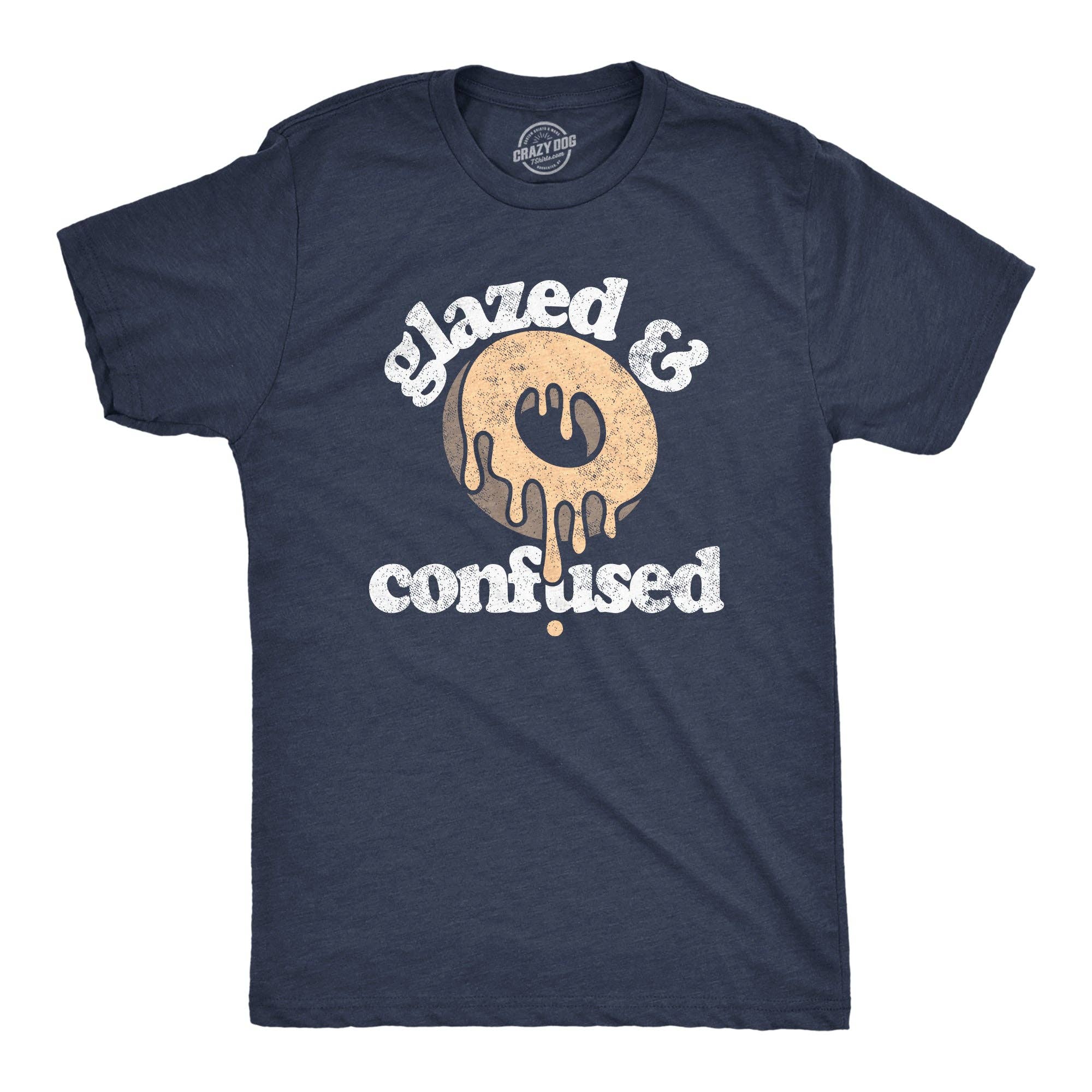 Glazed and Confused Men's T Shirt