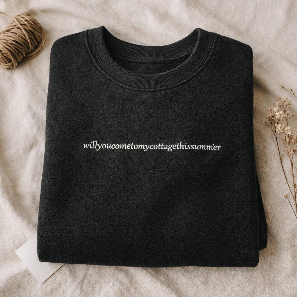 Embroidered Will You Come To My Cottage This Summer Heated