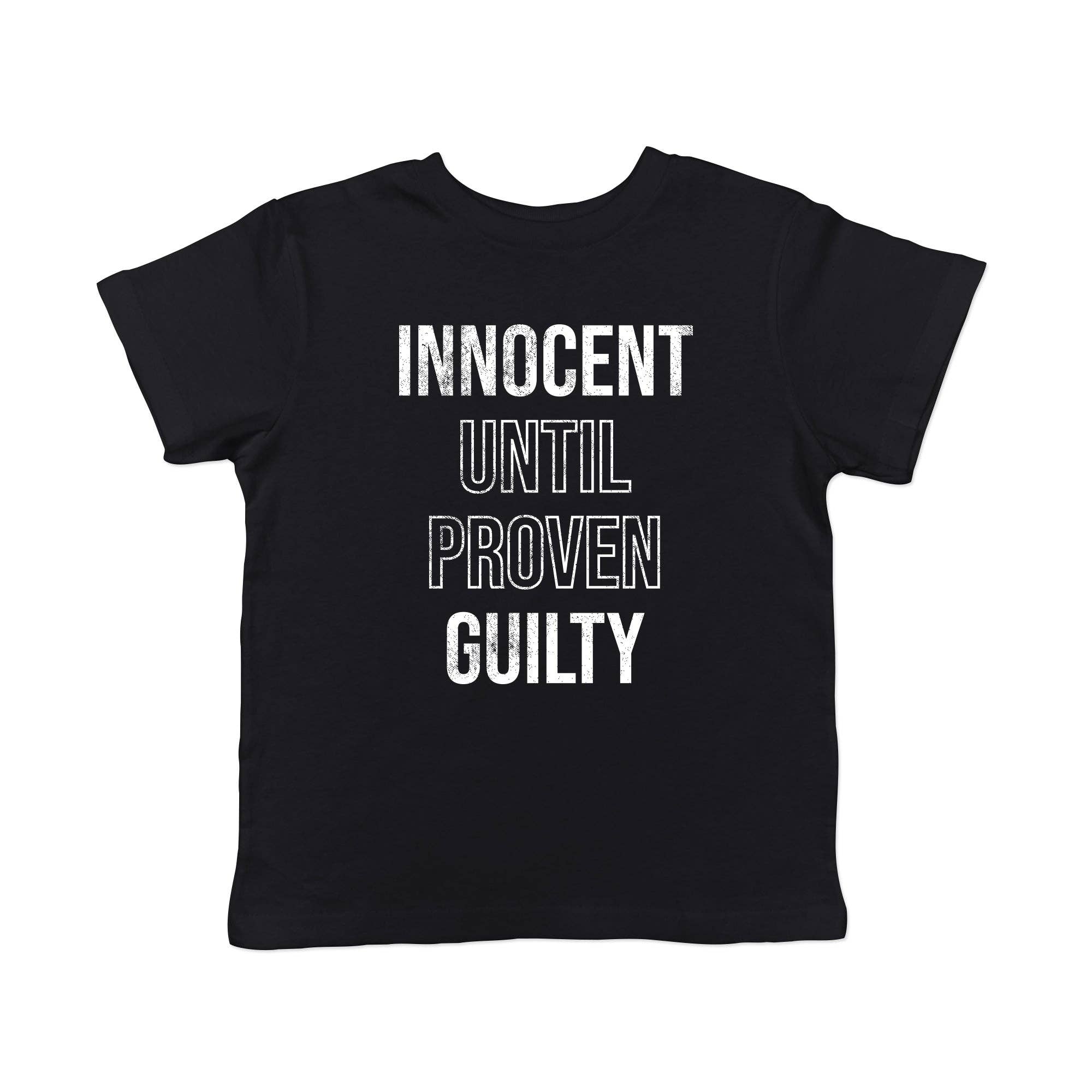 Innocent Until Proven Guilty Toddler T Shirt