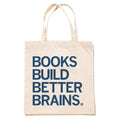Books Build Better Brains Tote Bag Unisex