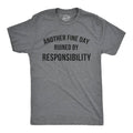 Another Fine Day Ruined By Responsibility Women's T Shirt