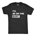 Ill Be On the Boat Men's T Shirt