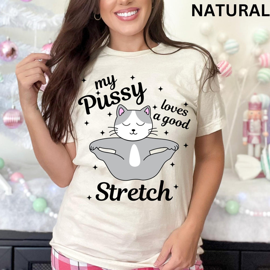 Pussy Loves Good Stretch Cat Meme Sarcastic Exchange Inappropriate Offensive Embarrassing