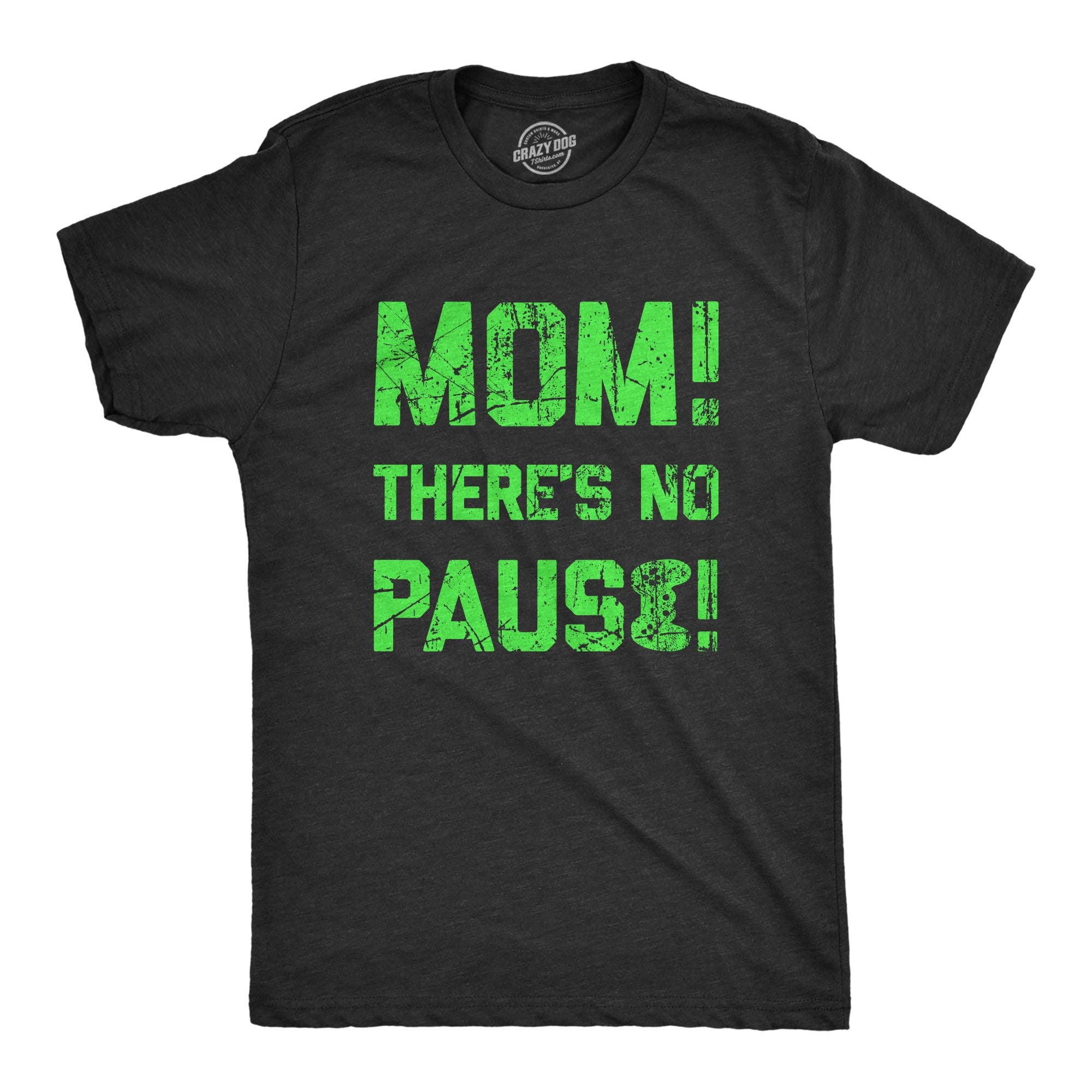 Mom Theres No Pause Men's T Shirt