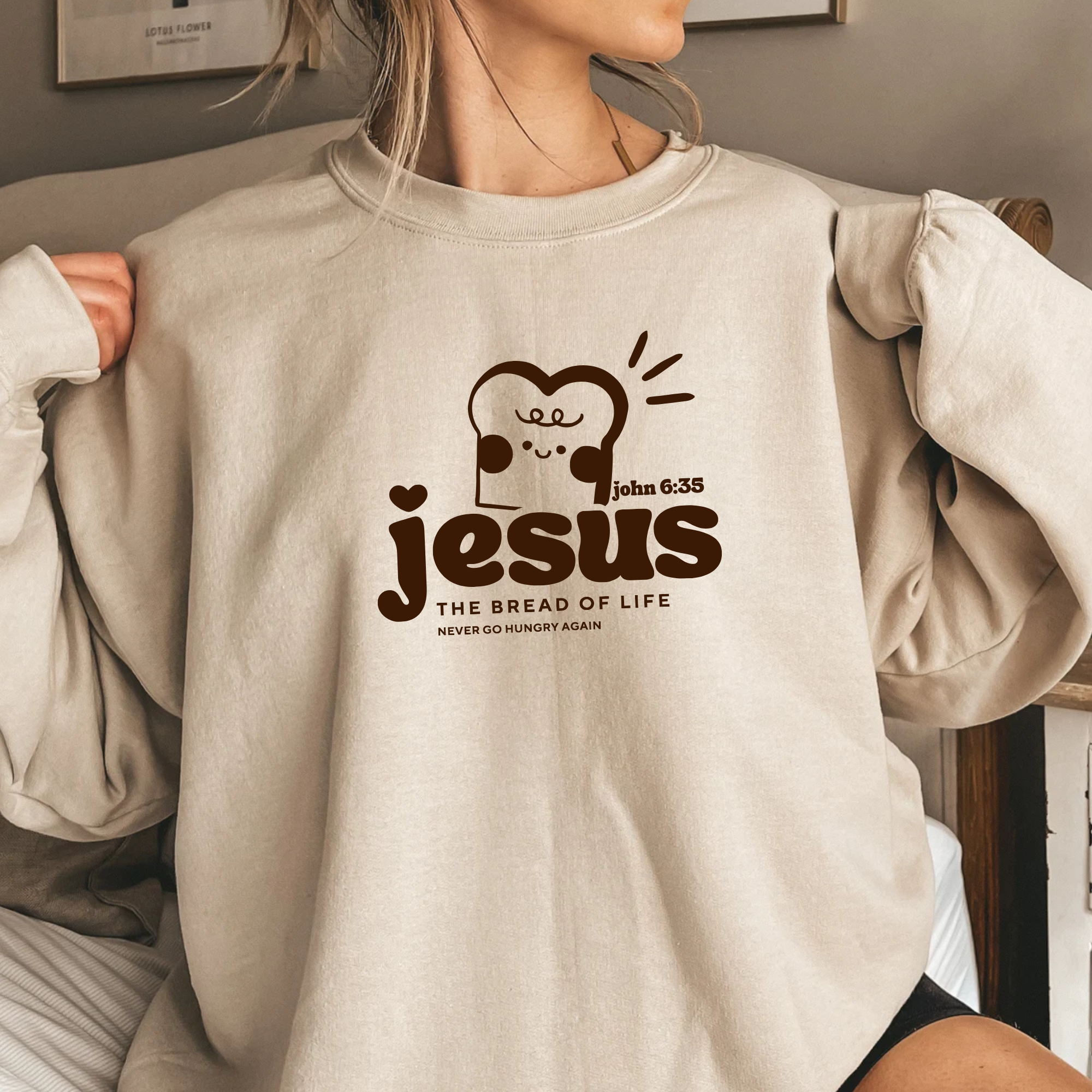 Jesus Bread of Life - Never Go Hungry Again Cute Sweatshirt