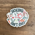 Hoeing Ain't Easy Funny Vinyl Sticker Decal For Gardener