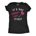 Its Not Gonna Lick Itself Women's T Shirt
