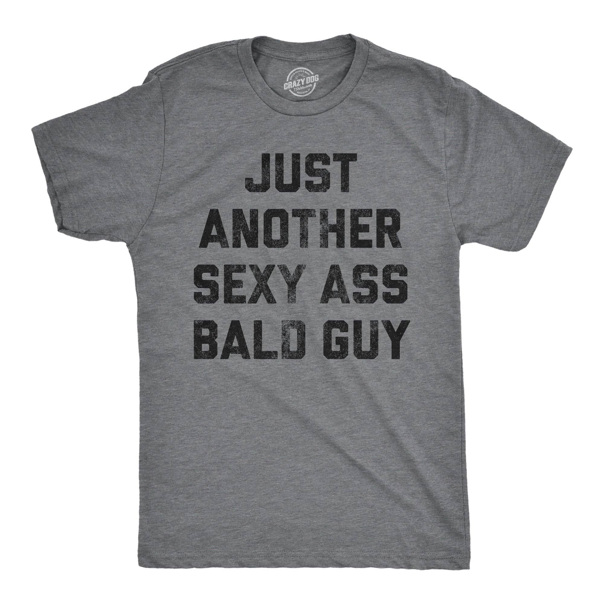 Just Another Sexy Bald Guy Men's T Shirt