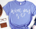 What Day Is It T-Shirt