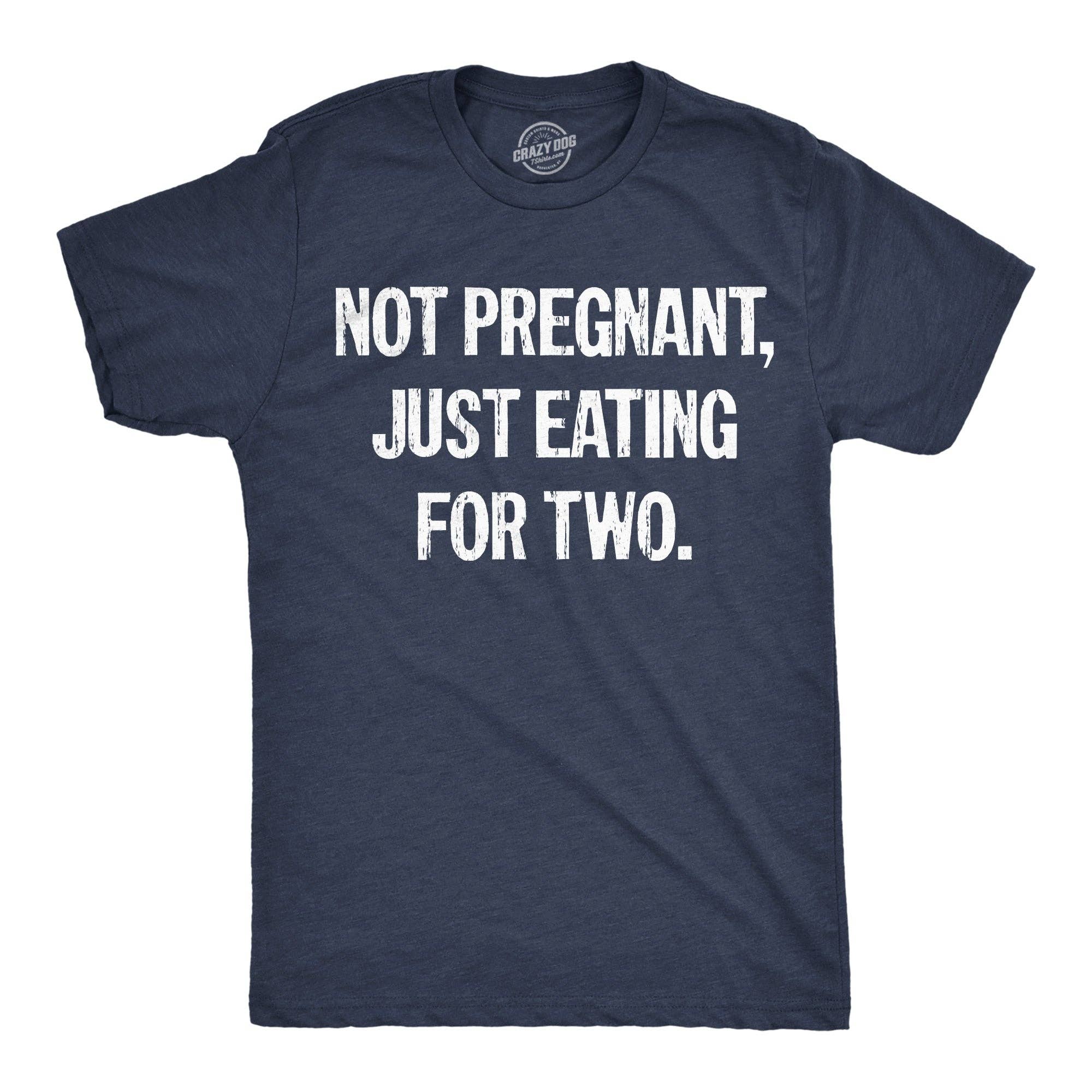Not Pregnant Just Eating For Two Men's T Shirt