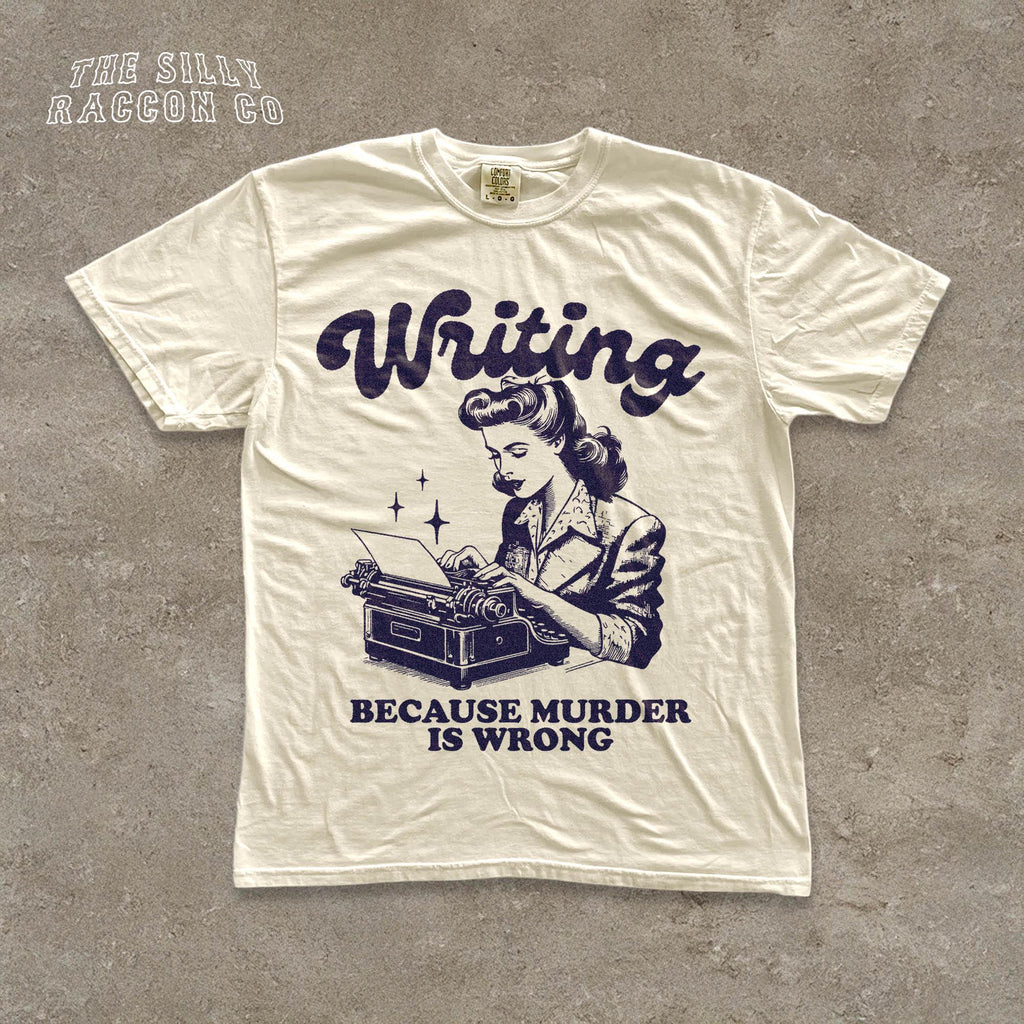 Writer Writing Because Murder Wrong Dark Humor Book Lover Crime Fiction Fan Tee Novelist (4)