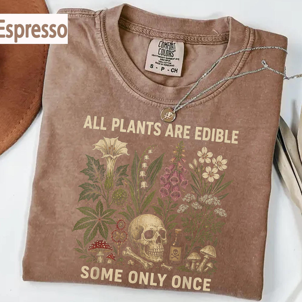 Plants Edible Some Only Once Comfort Colors Gardening Tee Dark Botanical Gothic Plant Lover