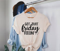 Got That Friday Feeling T-Shirt