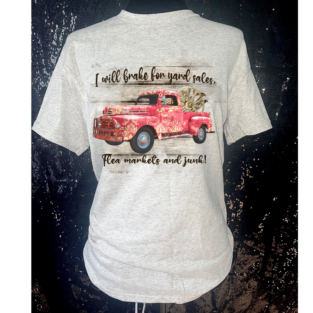 Will Brake For Yard Sells, Flea Markets Unisex