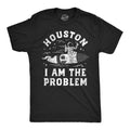 Houston I Am the Problem Men's T Shirt