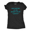 You Had Me At the Proper Use of You're Women's T Shirt