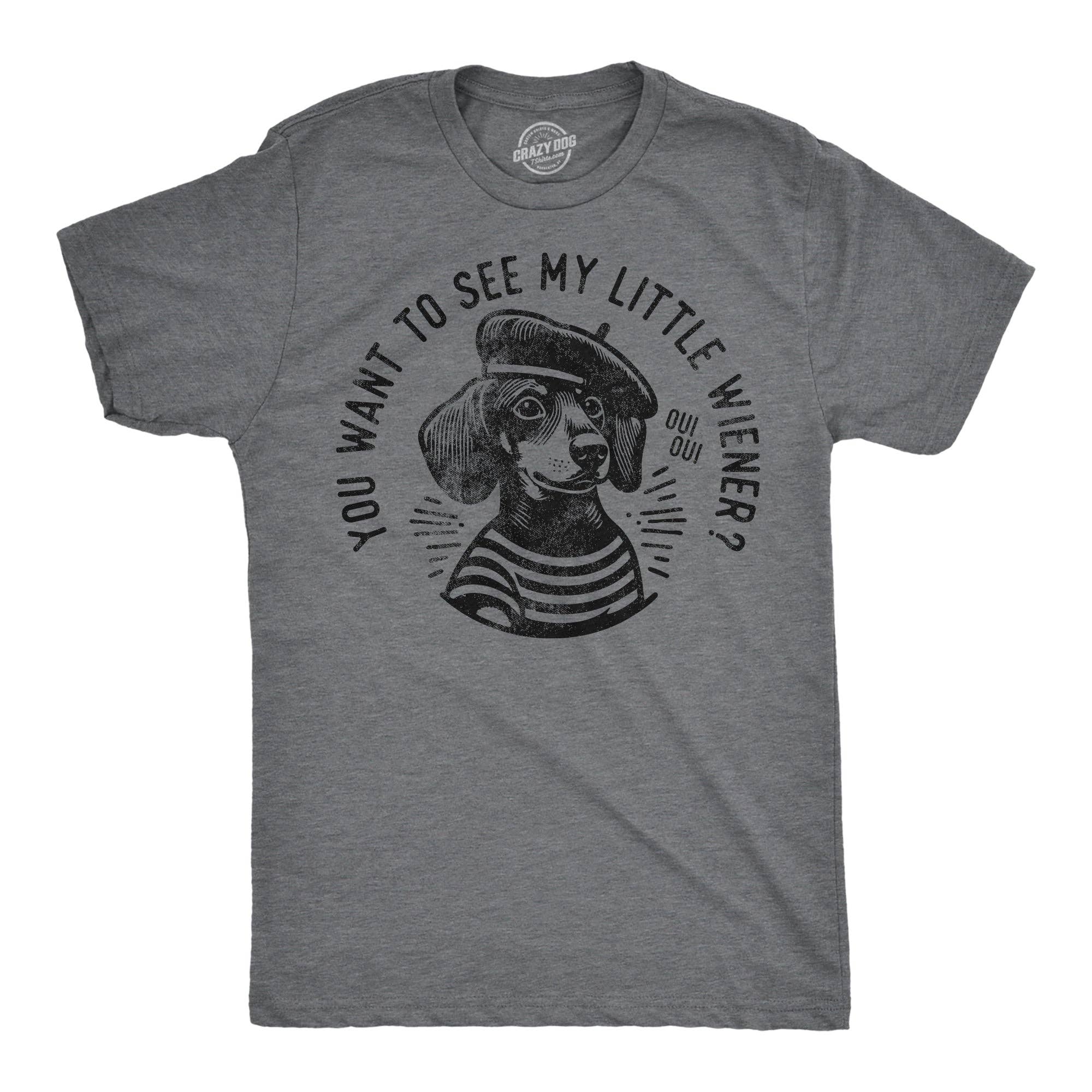 You Want To See My Little Weiner Men's T Shirt