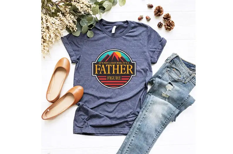 It's Not A Dad Bod It's A Father Figure T-Shirt