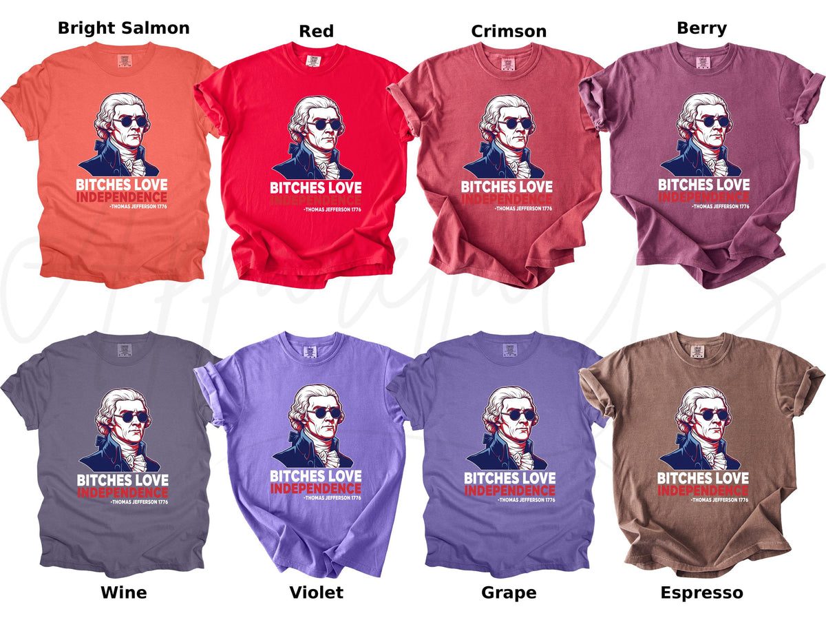 Comfort Colors Bitches Love Independence Independence Day 4th July 4th July Thomas Jefferson