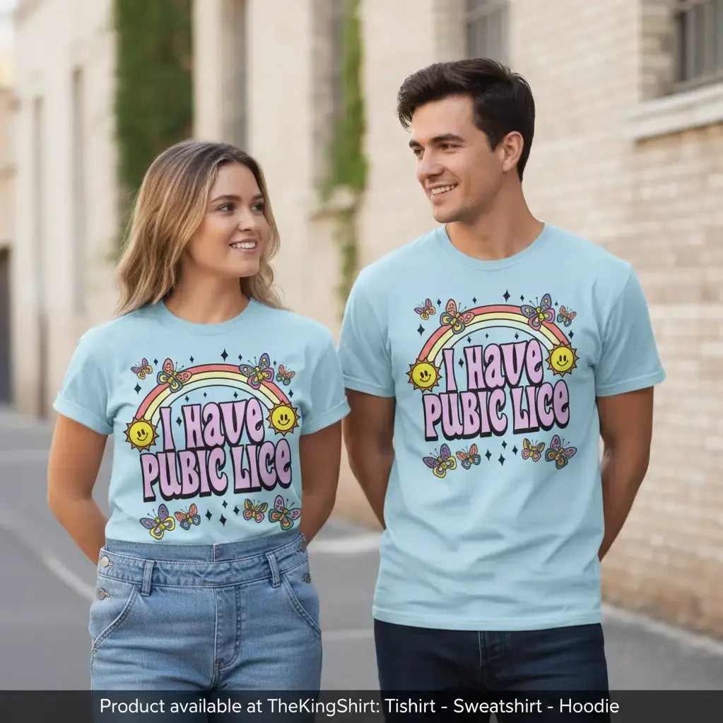 I Have Pubic Lice, Funny Sarcastic Meme Shirt - Novelty Tee