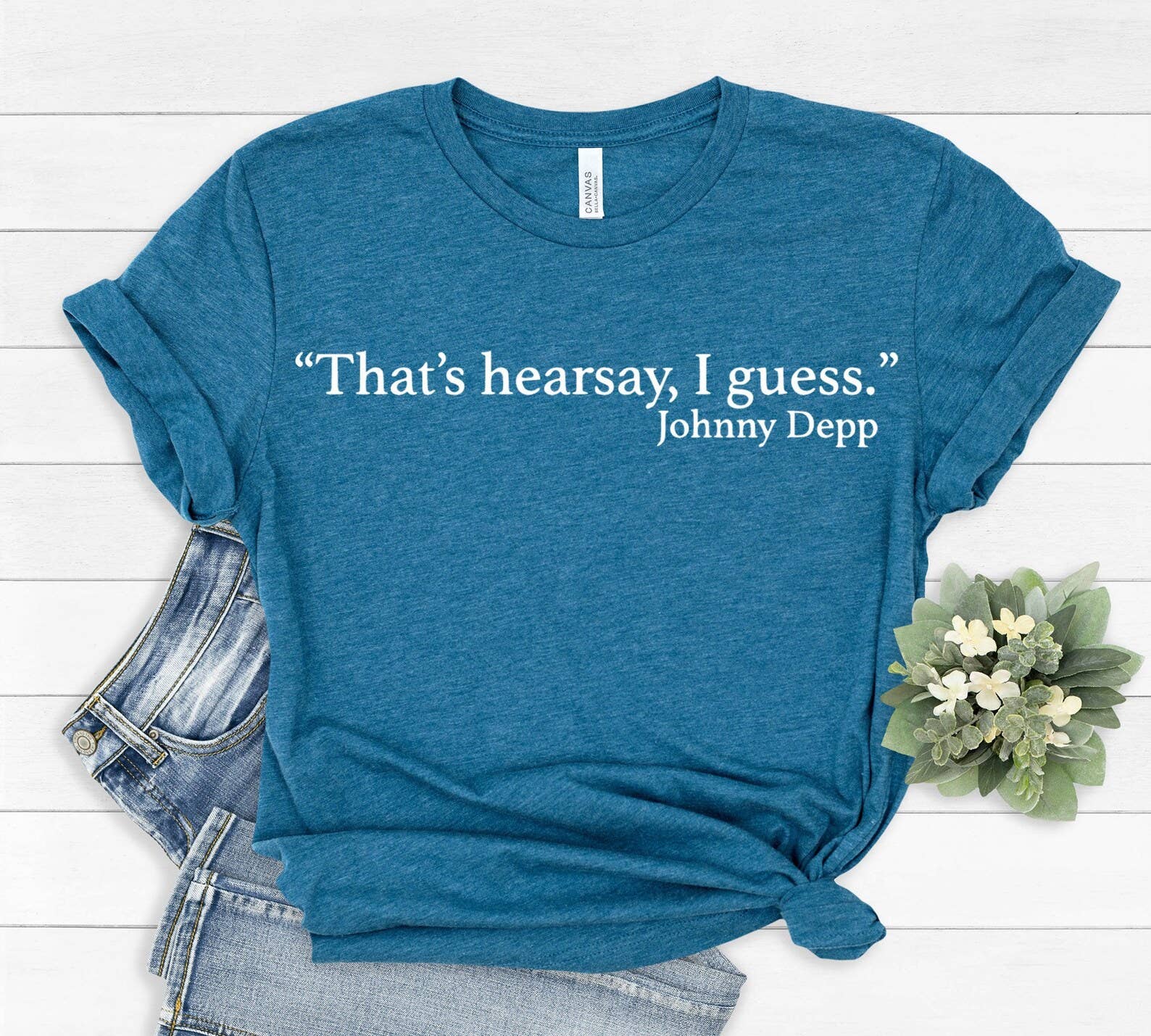 That's Hearsay I Guess T-Shirt