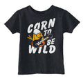 Corn To Be Wild Toddler T Shirt