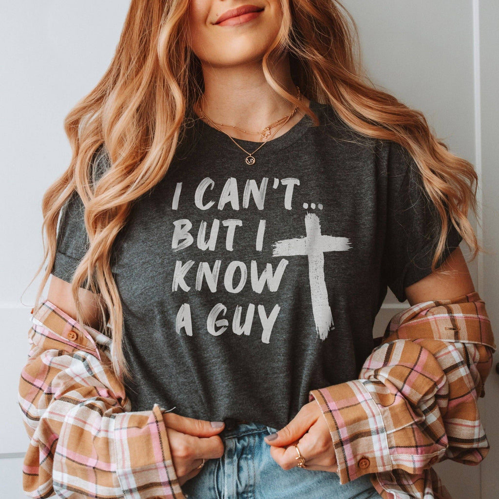 I Can't But I Know A Guy Christian Unisex