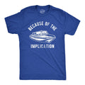 Because of the Implication Men's T Shirt