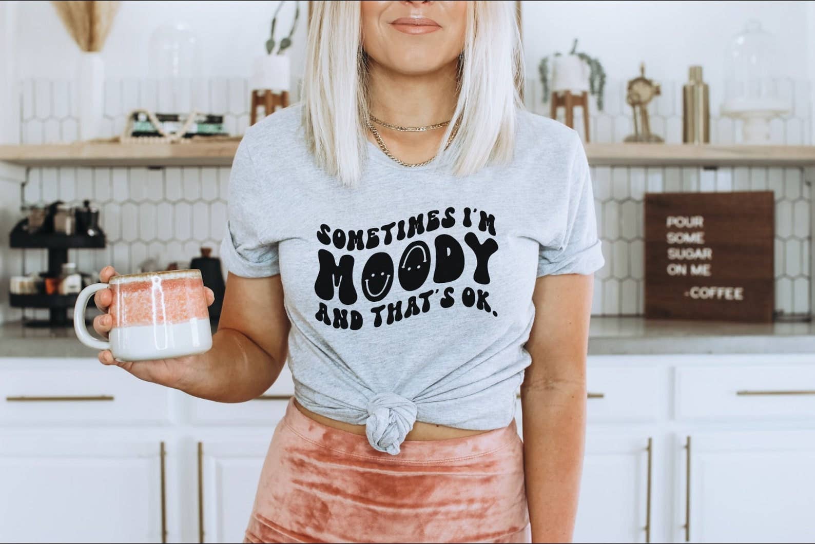 Sometimes I'm Moody and That's Ok T-Shirt
