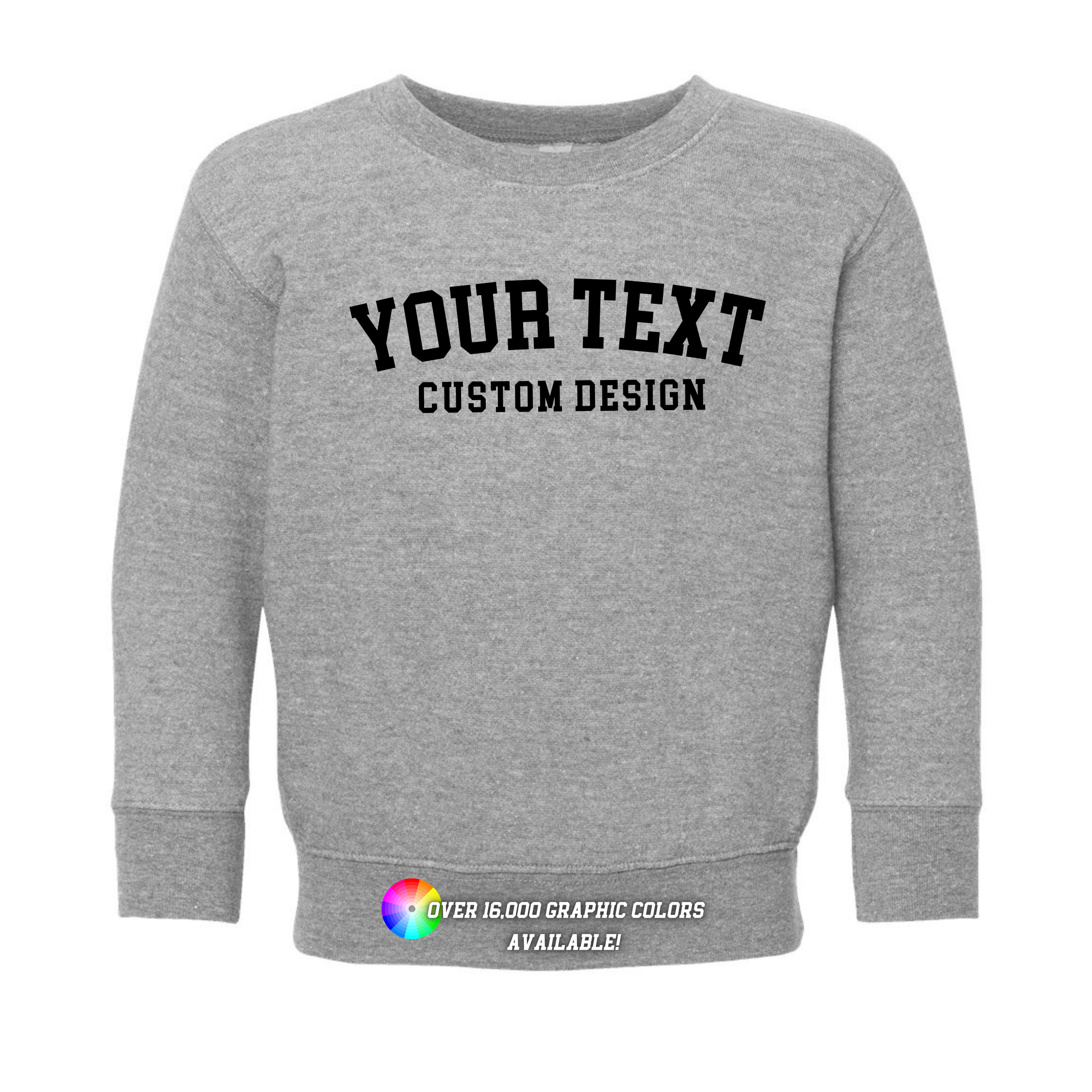Custom Branded Toddler Sweatshirt Any Design or Text Graphic