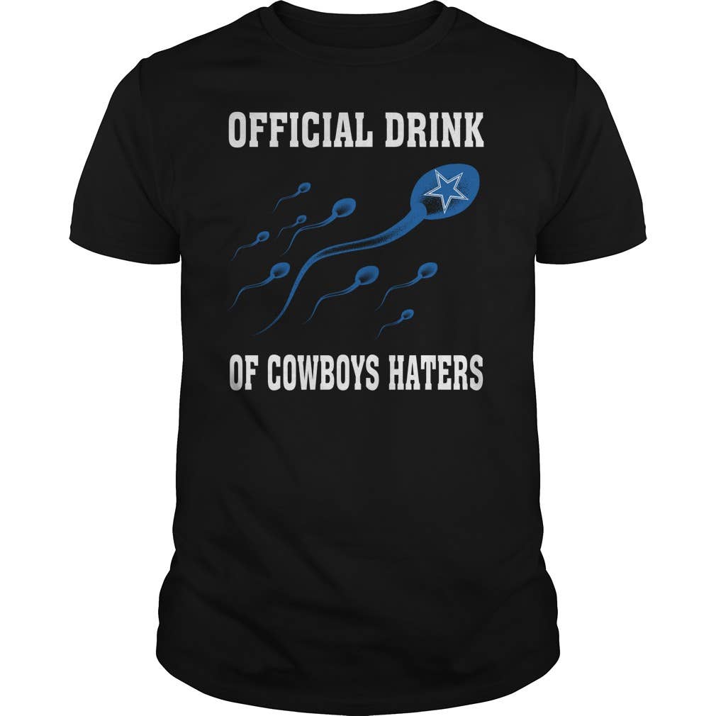 Official Drink of Dallas Cowboys Haters T-Shirt