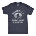 Sasquatch Doesnt Believe in You Either Men's T Shirt