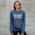 Kindness Is Free Crewneck Sweatshirt Hoodie 216