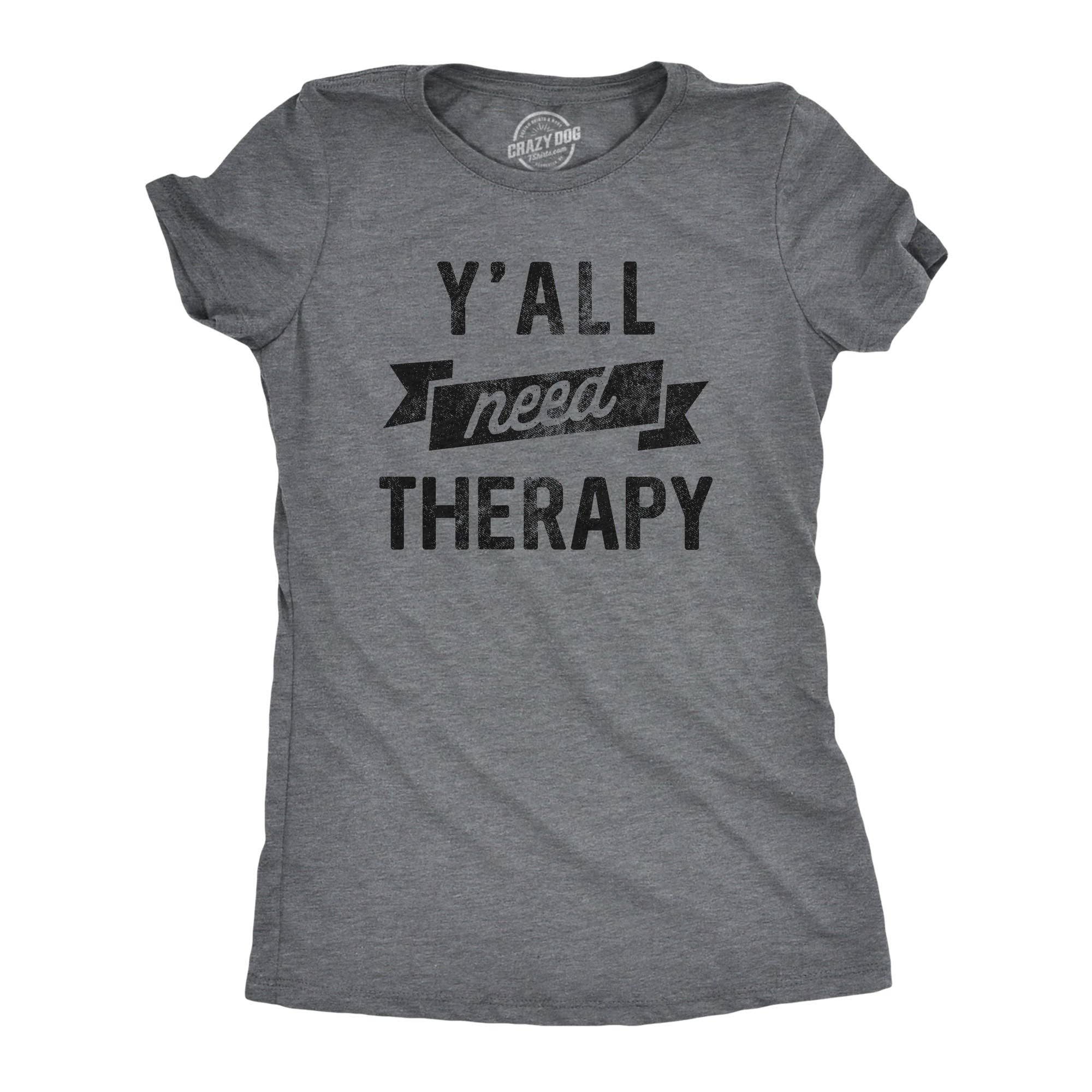 Yall Need Therapy Women's T Shirt