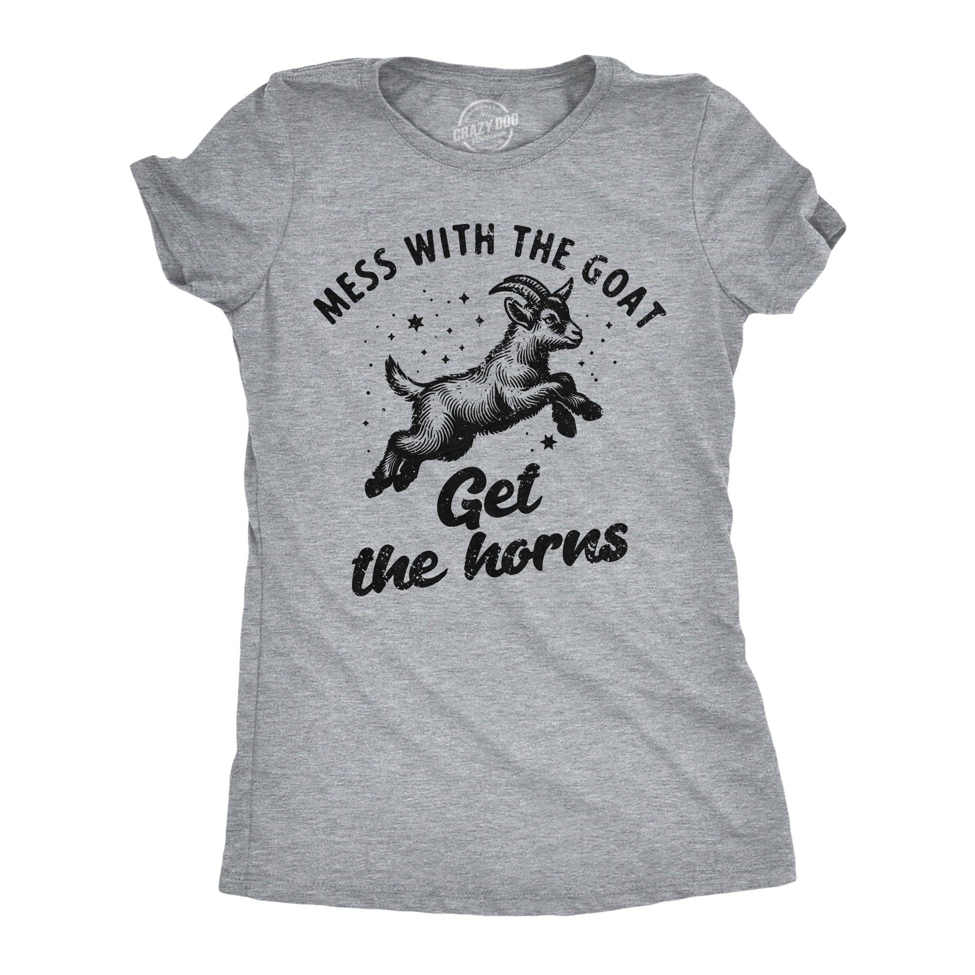 Mess with the Goat Get the Horns Women's T Shirt
