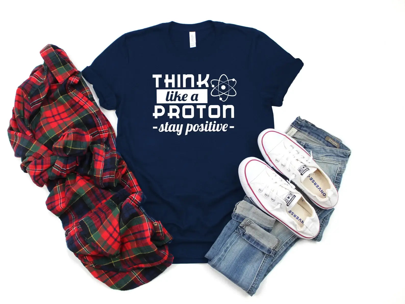 Think Like A Proton Stay Positive T-Shirt