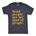 Kind People Are My Kind of People Men's T Shirt