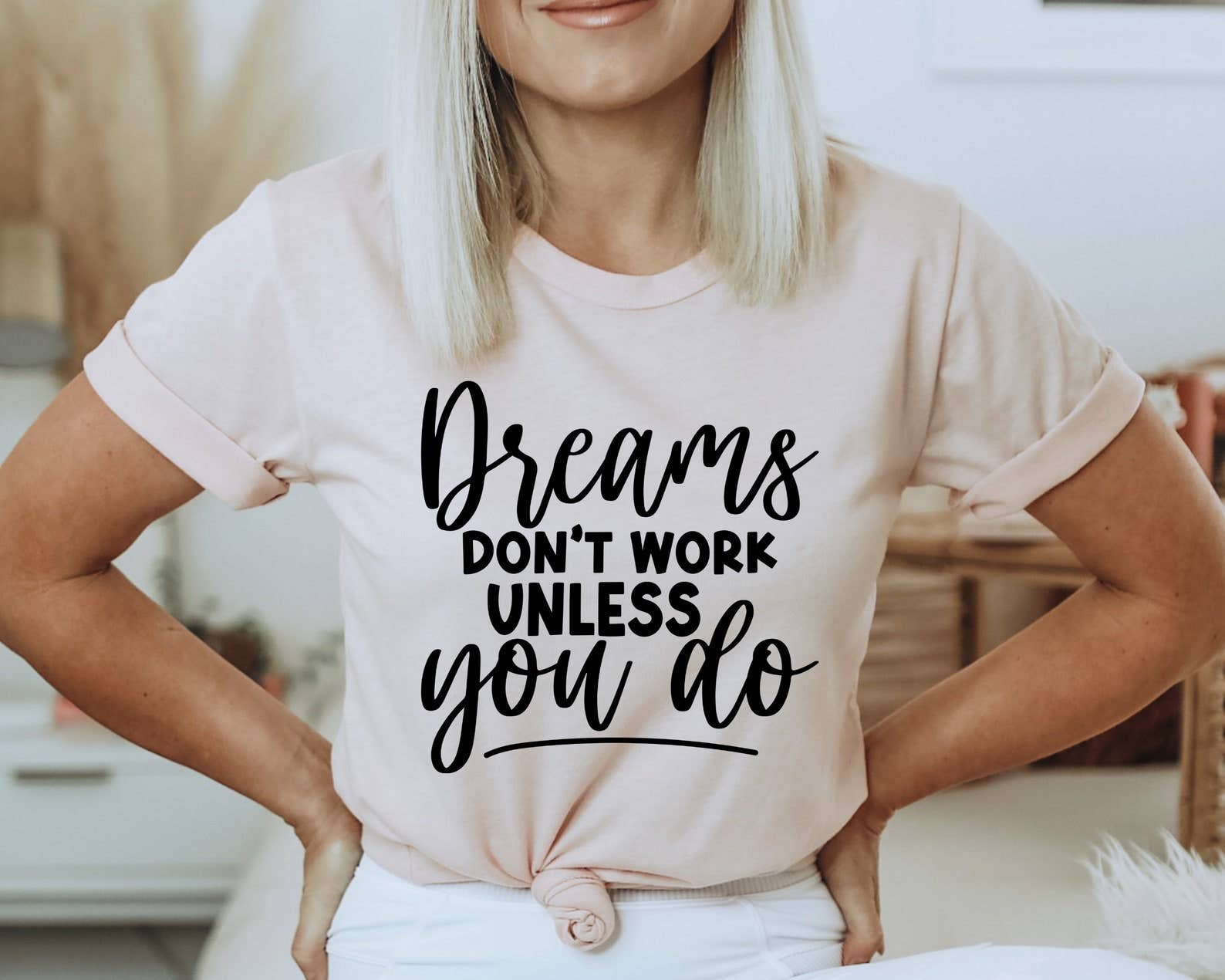 Dreams Don't Work Unless You Do T-Shirt