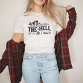 The Hell I Won't Graphic Tee 230